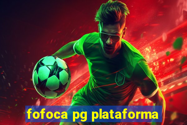 fofoca pg plataforma